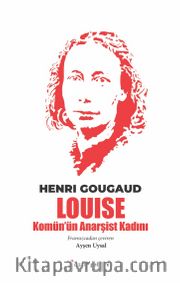 Louise <br /> Komün'ün  Anarşist Kadını