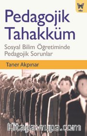 Pedagojik Tahakküm <br /> Sosyal Bilim Öğretiminde Pedagojik Sorunlar
