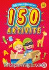 Öğreten Eğlendiren 150 Aktivite (4-6 Yaş)