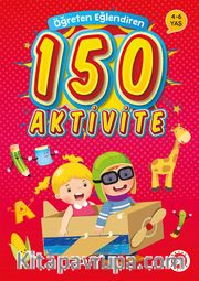 Öğreten Eğlendiren 150 Aktivite (4-6 Yaş)