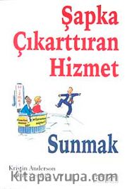 Şapka Çıkarttıran Hizmet Yönetimi
