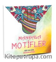Mandala Motifler <br /> Her Yaş için Boyama Kitabı