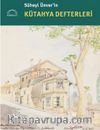 Süheyl Ünver’in Kütahya Defterleri 