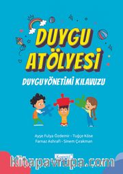 Duygu Atölyesi <br /> Duygu Yönetimi Kılavuzu