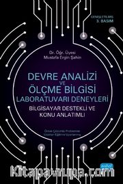 Devre Analizi ve Ölçme Bilgisi Laboratuvarı Deneyleri (Bilgisayar Destekli ve Konu Anlatımlı)