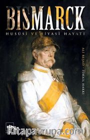 Bismarck Hususi ve Siyasi Hayatı