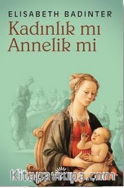 Kadınlık mı Annelik mi?