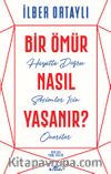 Bir Ömür Nasıl Yaşanır? & Hayatta Doğru Seçimler İçin Öneriler