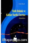 Türk Hukuk ve Kültür Tarihi Üzerine & Makaleler