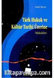 Türk Hukuk ve Kültür Tarihi Üzerine <br /> Makaleler
