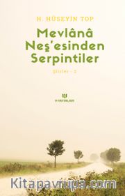 Mevlana Neş’esinden Serpintiler / Şiirler 2