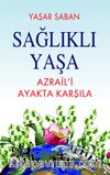 Sağlıklı Yaşa & Azraili Ayakta Karşıla
