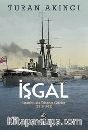 İşgal <br /> İstanbul’da Yabancı Güçler (1918-1923)