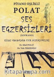 Piyano Eşlikli Polat Ses Egzersizleri <br /> Hicaz Makamında Eser Düzenlemeleri