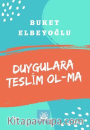 Duygulara Teslim Ol-Ma