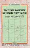 Bölgesel Kolektif Güvenlik Arayışları & Orta Asya Örneği