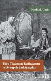 Türk Tiyatrosu Tarihyazımı ve Avrupalı Şarkiyatçılar