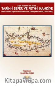 Tarih-i Sefer ve Feth-i Kandiye <br /> Fazıl Ahmed Paşa'nın Girit Seferi ve Kandiye'nin Fethi (1666-1669)