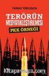 Terörün Medyatikleştirilmesi  & Pkk Örneği