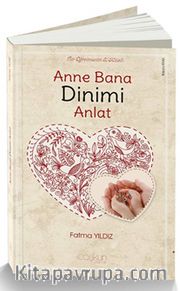 Anne Bana Dinimi Anlat