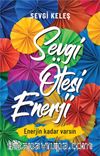 Sevgi Ötesi Enerji & Enerjin Kadar Varsın