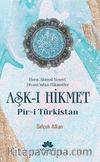 Hoca Ahmed Yesevi Divanı’ndan Hikmetler Aşk-ı Hikmet Pir-i Türkistan