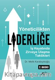 Yöneticilikten Liderliğe <br /> İş Hayatında Zirveye Ulaşma Taktikleri