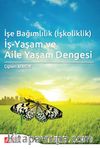 İşe Bağımlılık (İşkoliklik) İş-Yaşam ve Aile Yaşam Dengesi