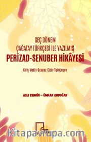 Geç Dönem Çağatay Türkçesi İle Yazılmış Perizad-Senuber Hikayesi