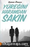Yüreğini Haramdan Sakın