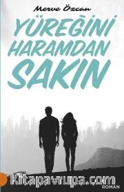 Yüreğini Haramdan Sakın