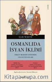Osmanlı'da İsyan İklimi <br /> Erken Modern Dönemde Celali İsyanları