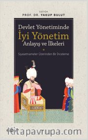 Devlet Yönetiminde İyi Yönetim Anlayış ve İlkeleri (Siyasetnameler Üzerinden Bir İnceleme)