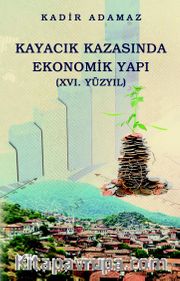 Kayacık Kazasında Ekonomik Yapı <br /> XVI. Yüzyıl