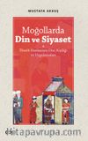 Moğollarda Din ve Siyaset & İlhanlı Hanlarının Dini Kişiliği ve Uygulamaları