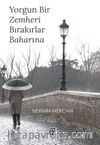 Yorgun Bir Zemheri Bırakırlar Baharına
