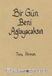 Bir Gün Beni Ağlayacaksın