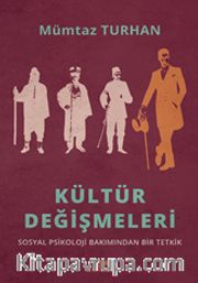 Kültür Değişmeleri <br /> Sosyal Psikoloji Bakımından Bir Tetkik