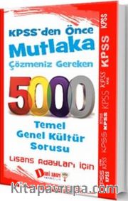 KPSS'den Önce Mutlaka Çözmeniz Gereken 5000 Temel Genel Kültür Sorusu (Lisans Adayları İçin)