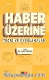 Haber Üzerine & Teori ve Uygulamalar
