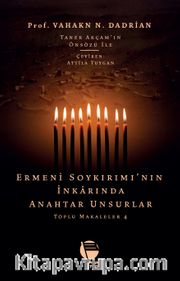 Ermeni Soykırımı’nın İnkarında Anahtar Unsurlar / Toplu Makaleler 4