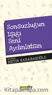 Sonsuzluğun Işığı Seni Aydınlatsın