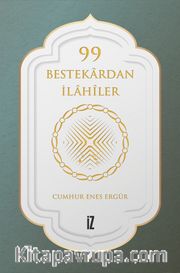 99 Bestekardan İlahiler