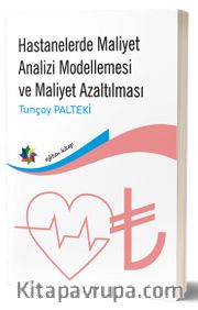 Hastanelerde Maliyet Analizi Modellemesi ve Maliyet Azaltılmasiı