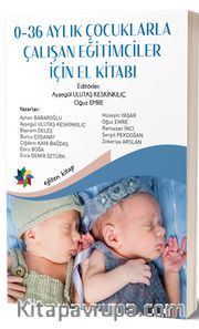 0-36 Aylık Çocuklarla Çalışan Eğitimciler İçin El Kitabı