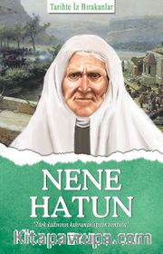 Nene Hatun / Tarihte İz Bırakanlar