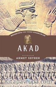 Akad - Medeniyete Yön Veren Uygarlıklar