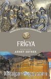 Frigya - Medeniyete Yön Veren Uygarlıklar