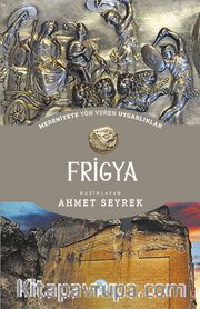 Frigya - Medeniyete Yön Veren Uygarlıklar