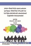 Spor Yöneticisi Adaylarının Çatışma Yönetimi Stilleri İle İletişim Becerileri Arasındaki İlişkinin İncelenmesi